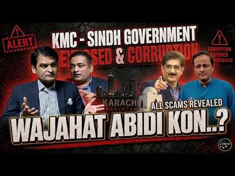 کے ایم سی اور سندھ حکومت کی کرپشن بے نقاب: وجاہت عابدی کون ہیں؟